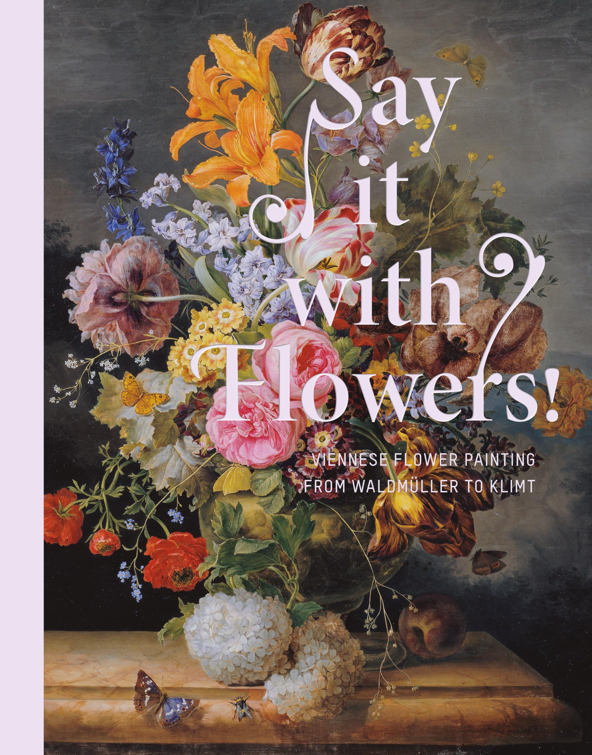 Say it with Flowers!: Viennese Flower Painting from Waldmüller to Klimt Film, Art & Culture