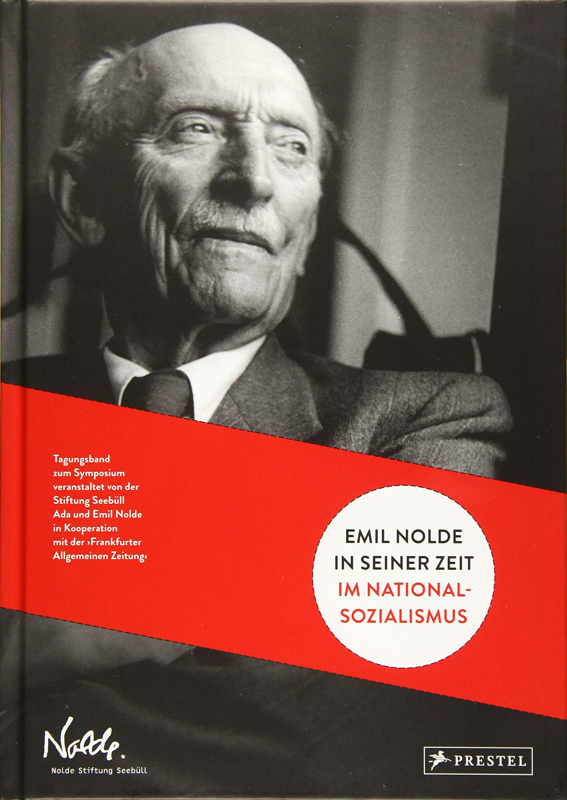 Emil Nolde in seiner Zeit. Im Nationalsozialismus: Tagungsband zum Symposium Film, Art & Culture