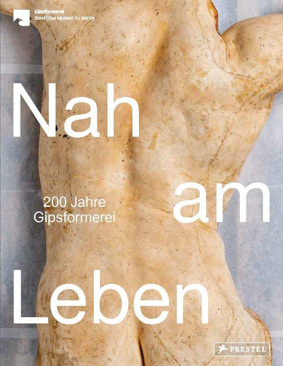 Nah am Leben: 200 Jahre Gipsformerei der Staatlichen Museen zu Berlin Film, Art & Culture
