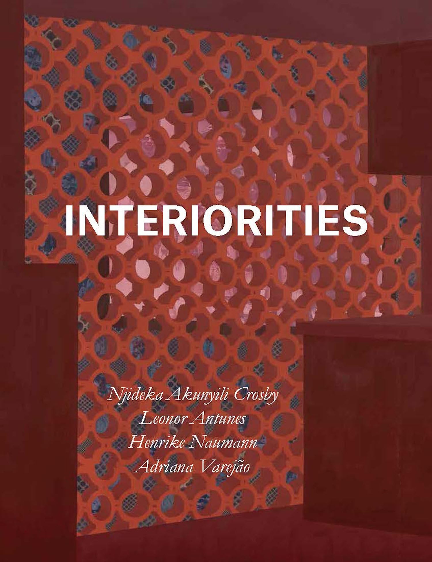 Interiorities Njideka Akunyili Crosby, Leonor Antunes, Henrike Naumann, Adriana Vareja ?O Contemporary literature