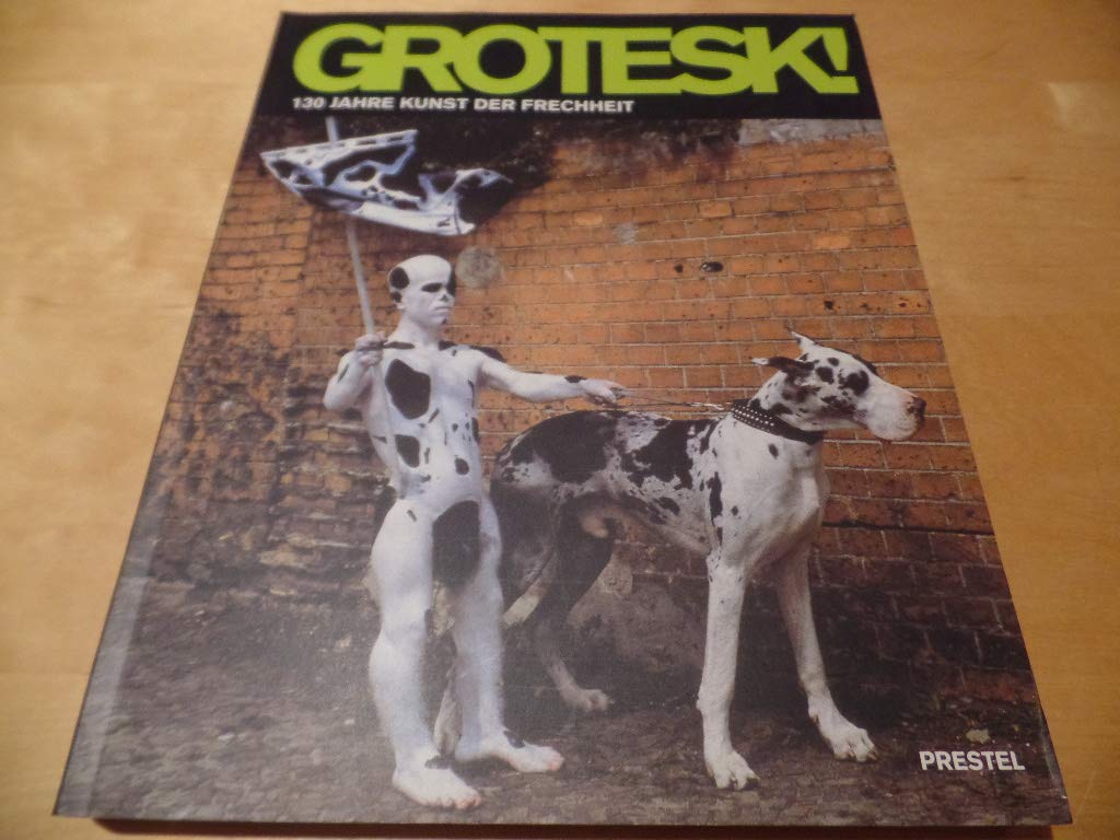 Grotesk! 130 Jahre Kunst der Frechheit. Anläßlich der gleichnamigen Wanderausstellung: Schirn Kunsthalle Frankfurt; Haus der Kunst, München. 27.3. - 14.9.2003 Books