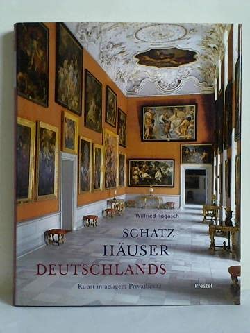 Schatzhäuser Deutschlands Kunst in adligem Privatbesitz; [anlässlich der Ausstellung Schatzhäuser Deutschlands. Kunst in Adligem Privatbesitz im Haus der Kunst, München, vom 19. November 2004 bis 13. Februar 2005 Books