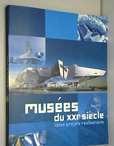Musees du XXIeme siecle idees projets realisations book