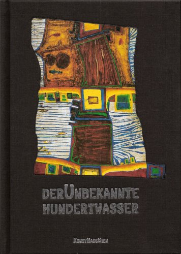 Der unbekannte Hundertwasser - KUNST HAUS WIEN Ausstellungskatalog Reference Books