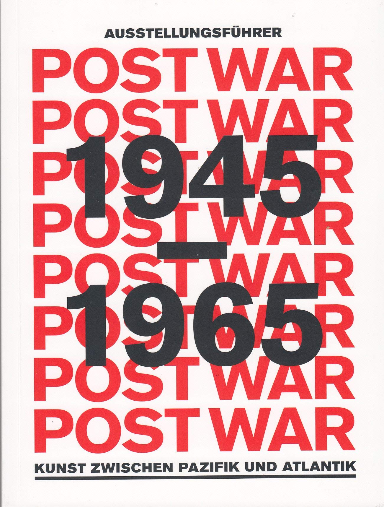 Post War 1945 - 1965 - Kunst zwischen Pazifik und Atlantik - Ausstellungsführer Books