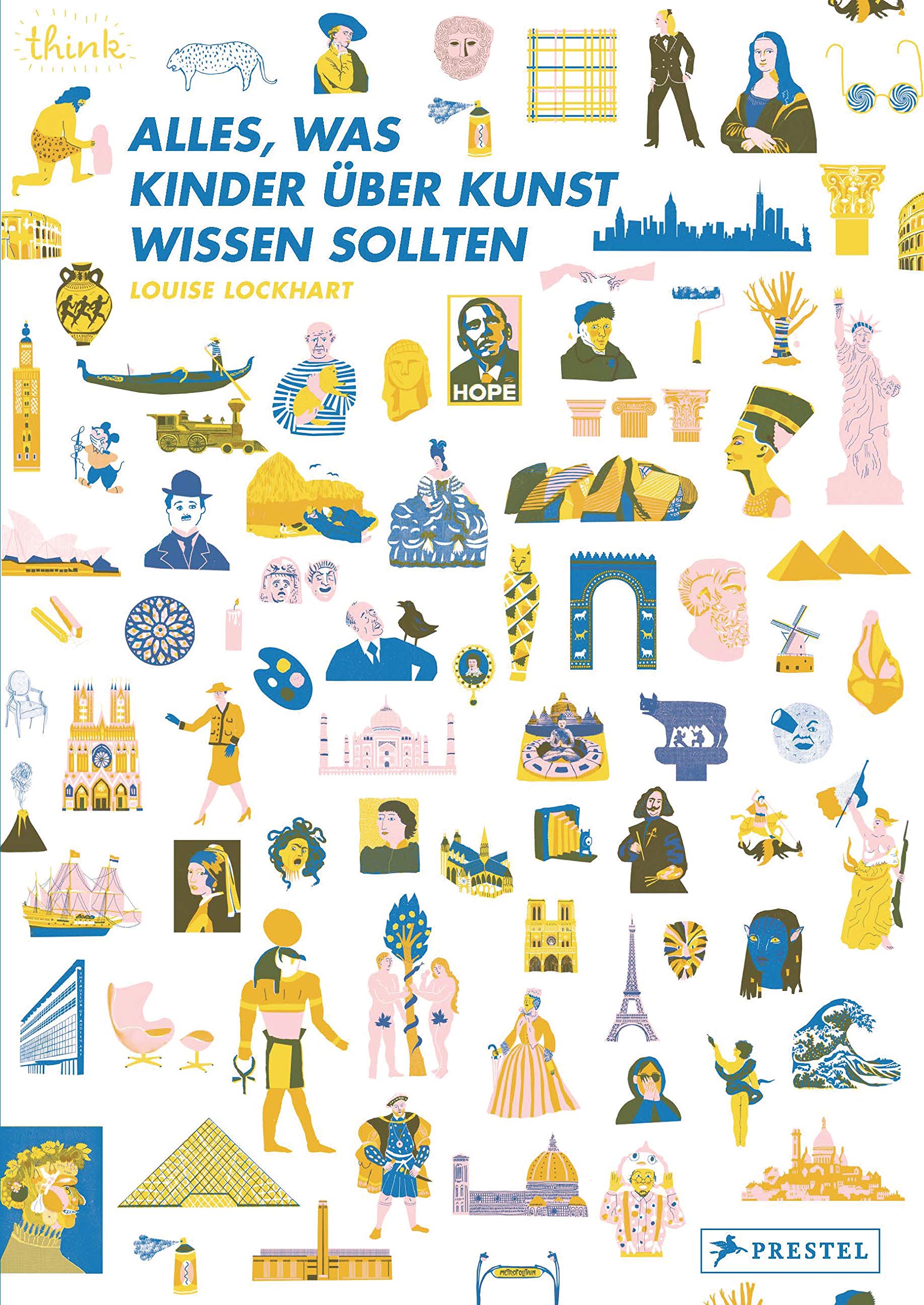 Alles, was Kinder über Kunst wissen sollten: Die großen Kulturepochen in Kunst, Architektur, Design Film, Art & Culture