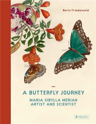 A Butterfly Journey : The Life and Art of Maria Sibylla Merian book