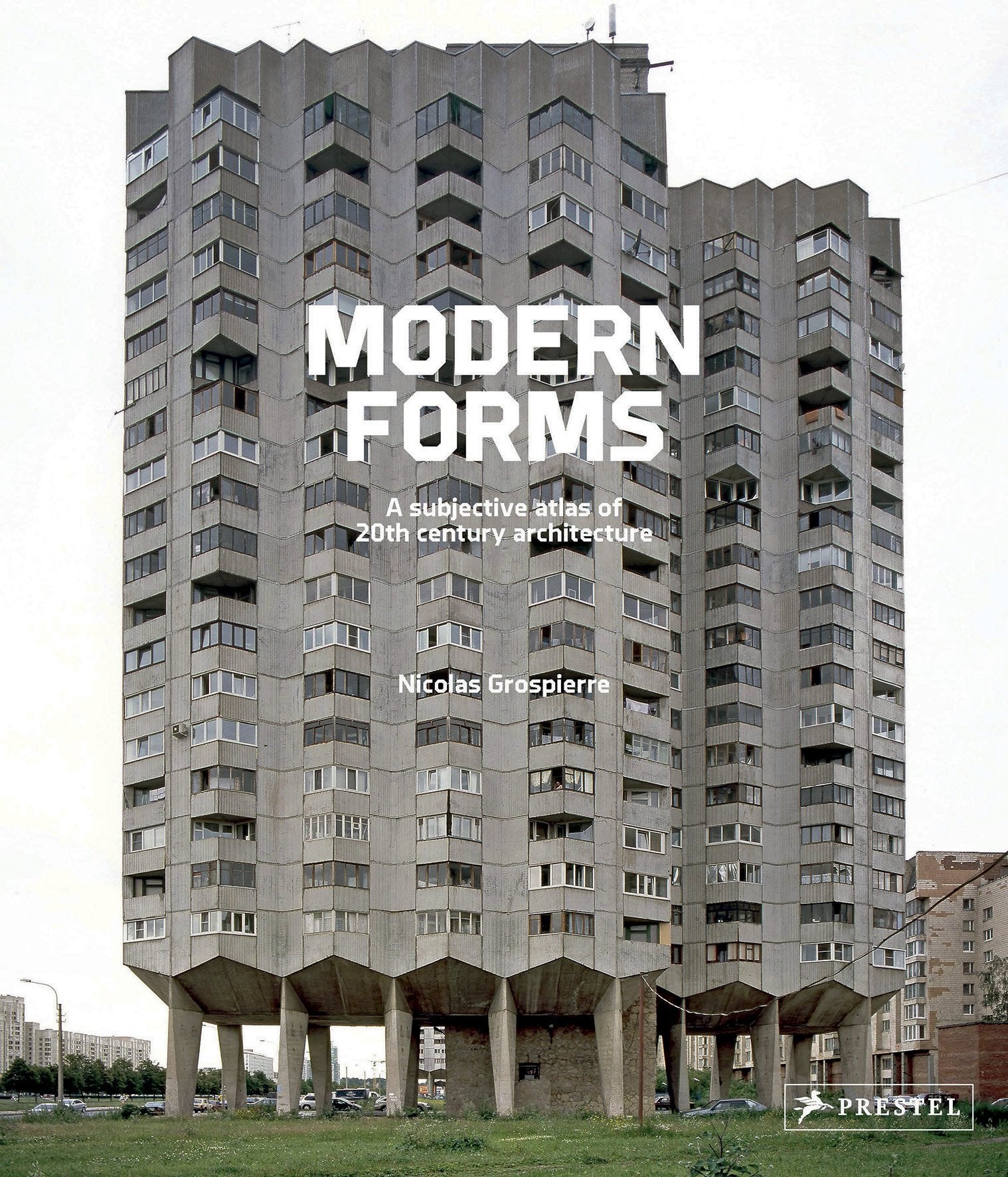 Nicolas Grospierre Modern Forms A Subjective Atlas of 20th Century Architecture Architecture