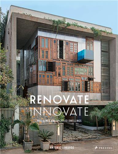 Renovate Innovate : Reclaimed and Upcycled Homes Architecture