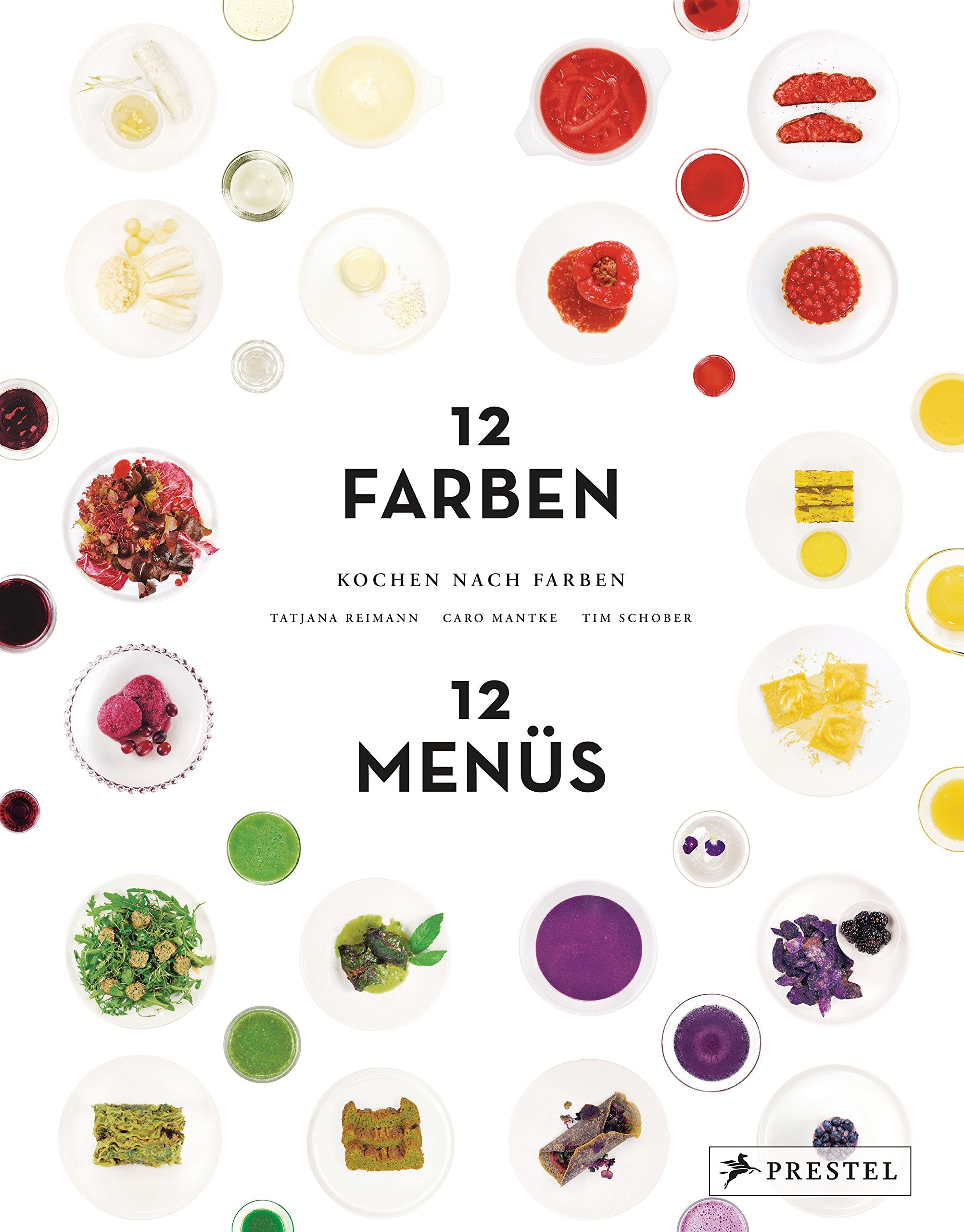 Kochen nach Farben. 12 Farben - 12 Menüs Cooking & Enjoying