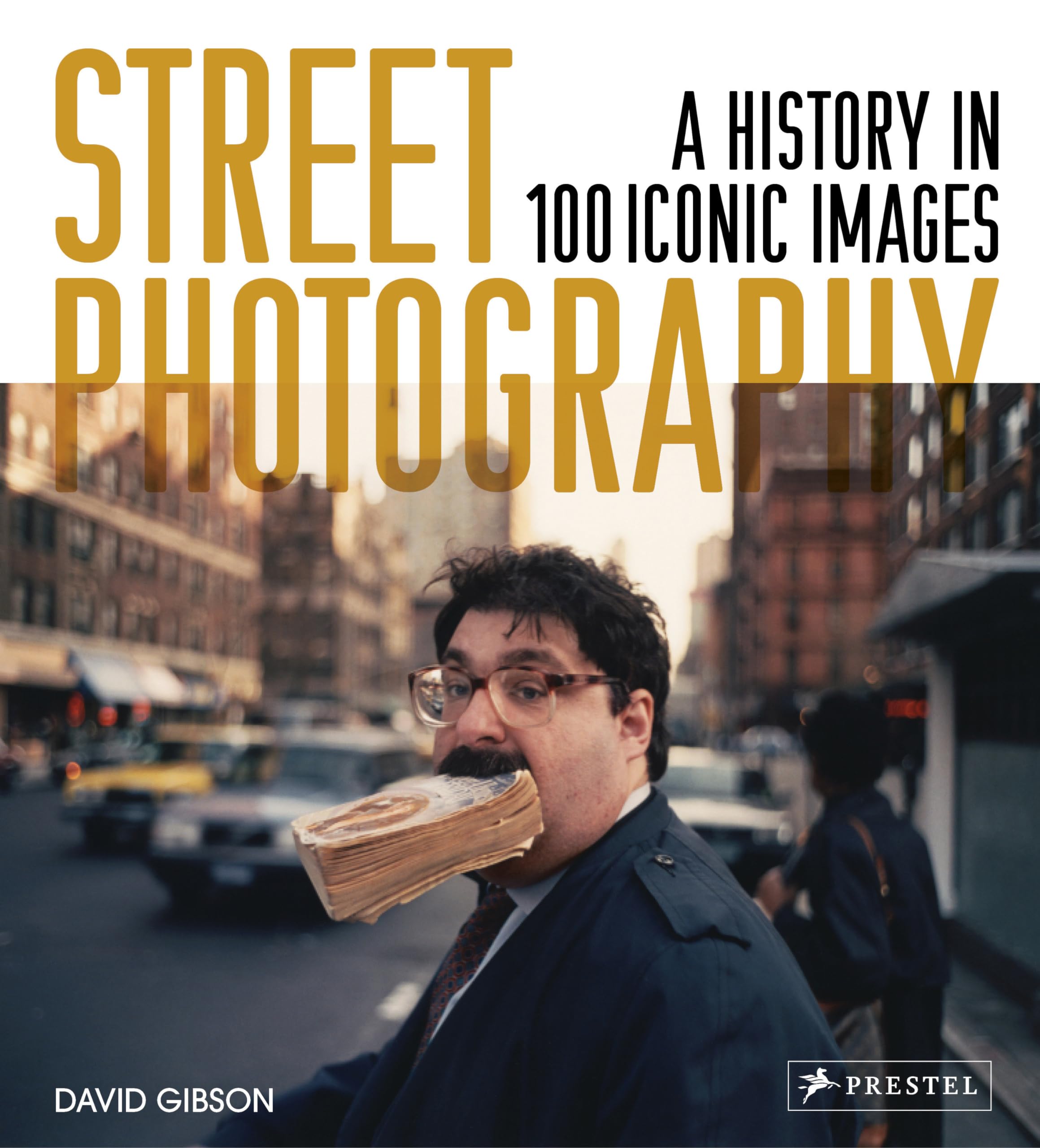Street Photography A History In 100 Iconic Photographs book