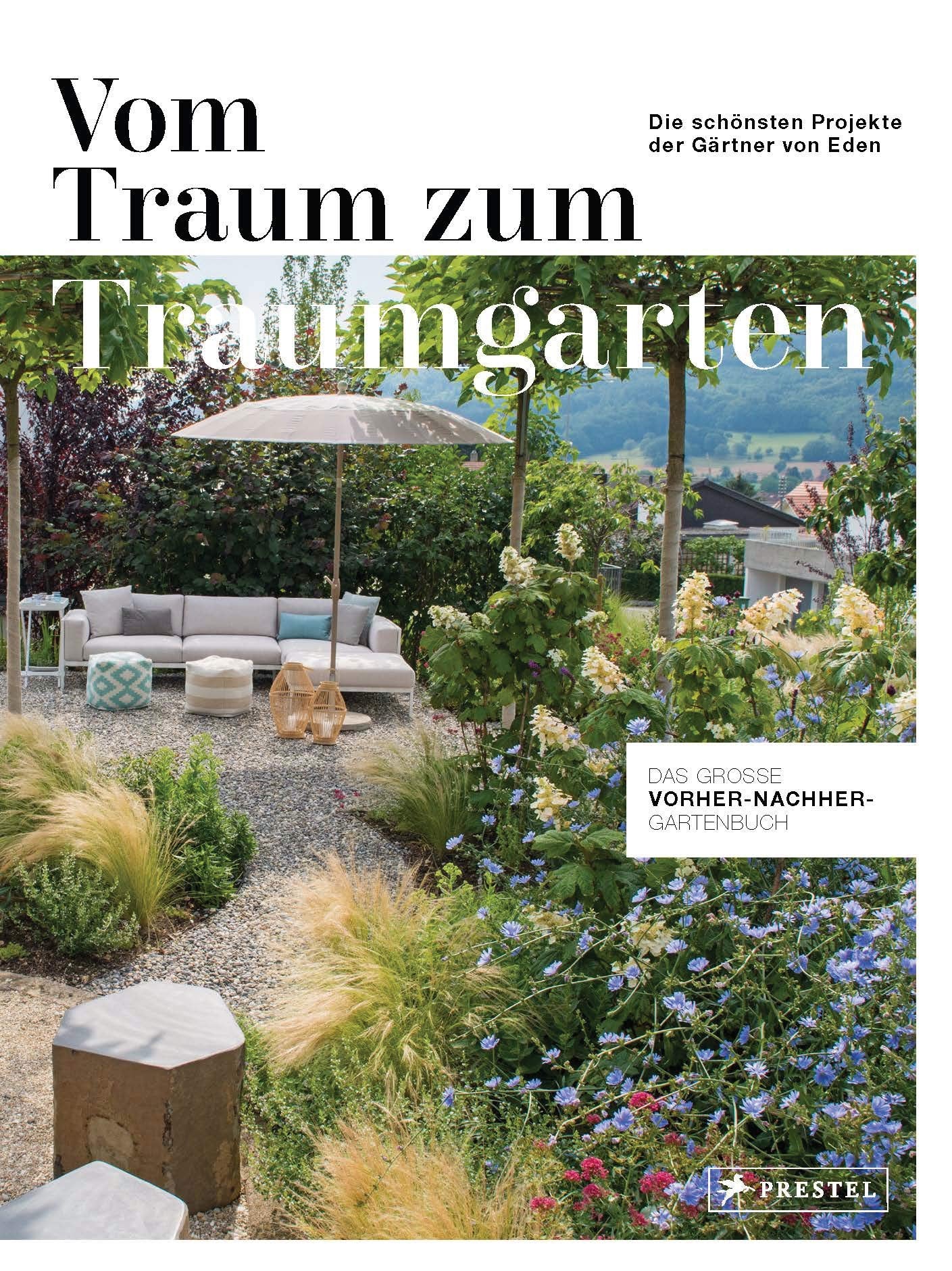Vom Traum zum Traumgarten – Das große Vorher-Nachher-Gartenbuch: Die schönsten Projekte der Gärtner von Eden Business, Finance & Career