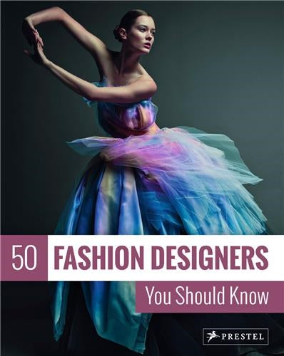 50 Fashion Designers You Should Know (New ed) Film, Art & Culture