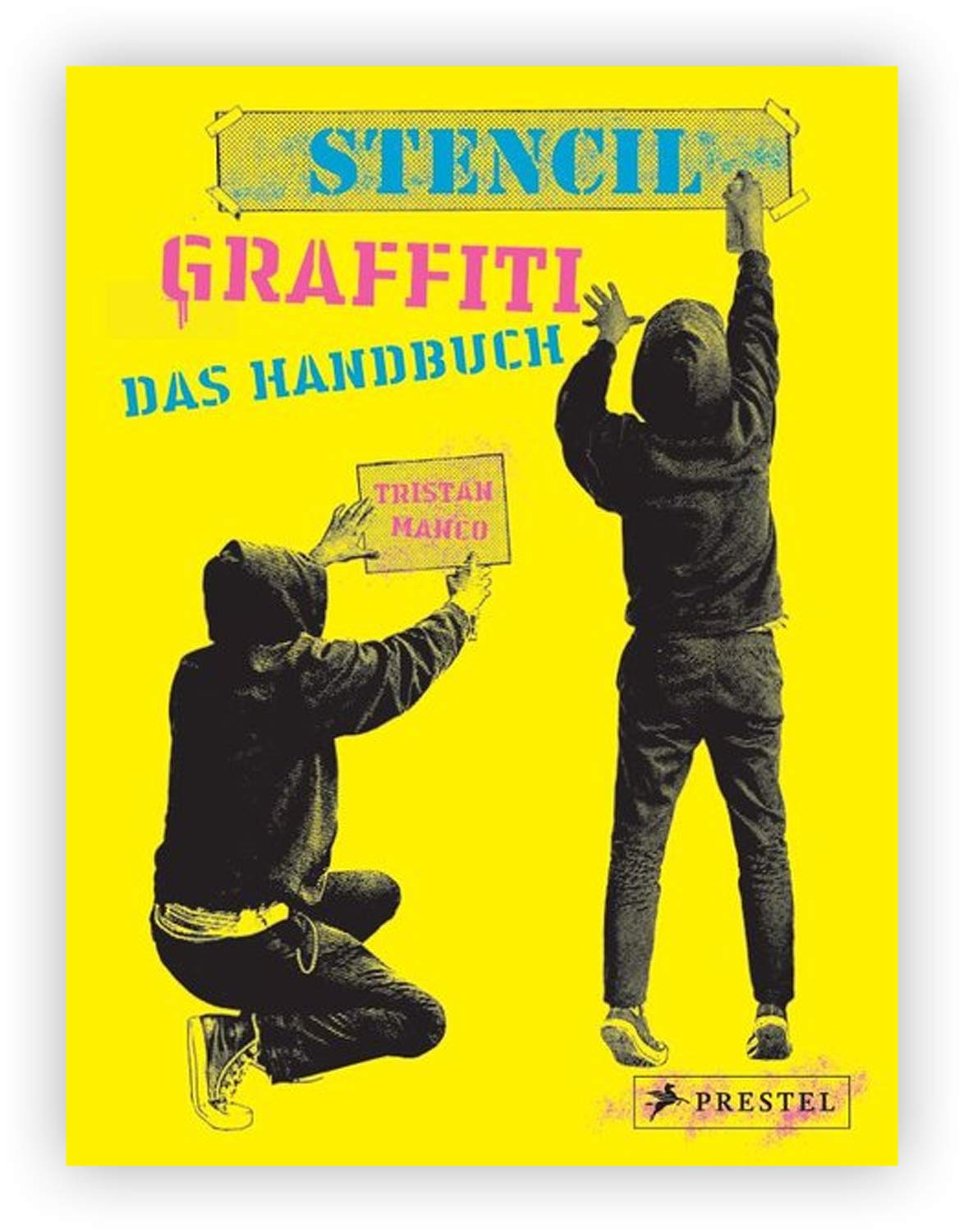 Stencil Graffiti. Das Handbuch Film, Art & Culture