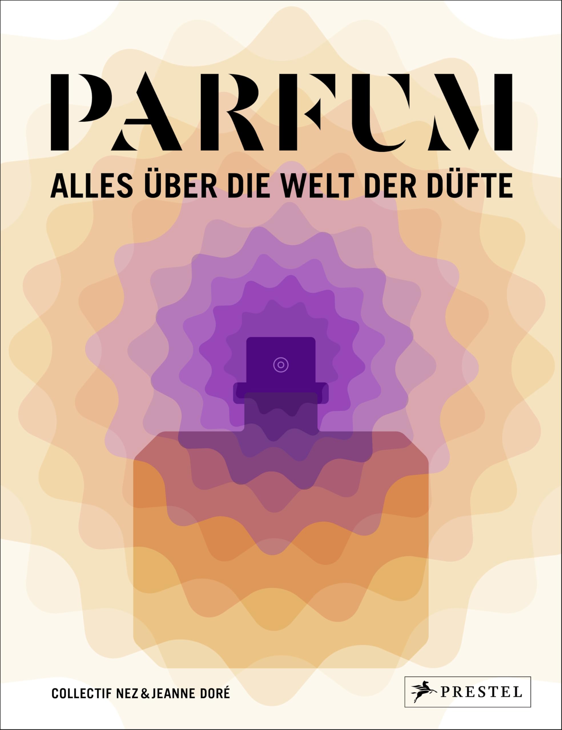PARFUM: Alles über die Welt der Düfte Business, Finance & Career