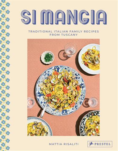 Si Mangia : Traditional Italian Family Recipes from Tuscany book