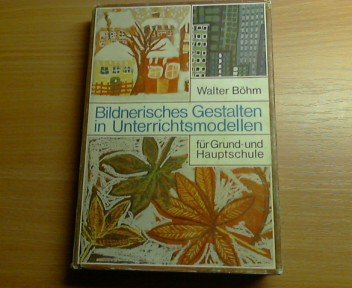 Bildnerisches Gestalten in Unterrichtsmodellen für Grundschule und Hauptschule Books