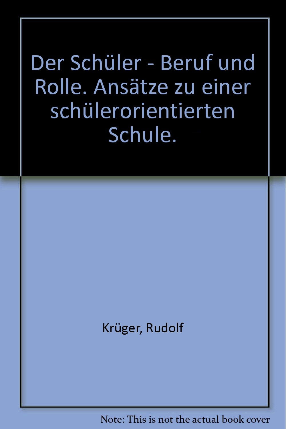 Der Schüler, Beruf und Rolle (Kt). Ansätze zu einer schülerorientierten Schule Books