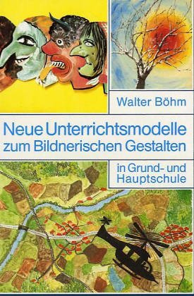Neue Unterrichtsmodelle zum Bildnerischen Gestalten in Grundschule und Hauptschule Books