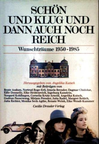 Schön und klug und dann auch noch reich: Wunschträume 1950 - 1985 Novels & Short Stories