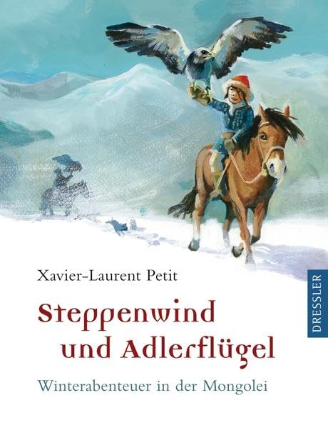 Steppenwind und Adlerflügel: Winterabenteuer in der Mongolei (Mongolei-Trilogie) Novels & Short Stories