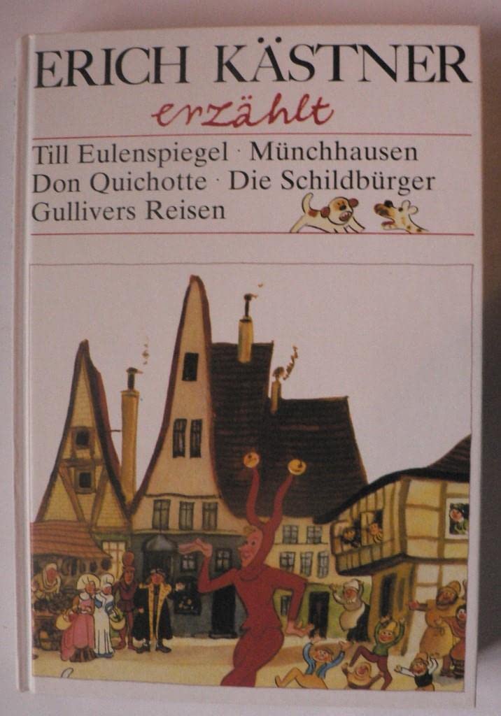 Erich Kästner erzählt: Till Eulenspiegel; Münchhausen; Don Quichotte; Gullivers Reisen; Die Schildbürger Fairy Tales & Legends