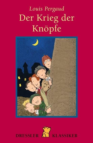 Der Krieg der Knöpfe (Dressler Klassiker) Novels & Short Stories