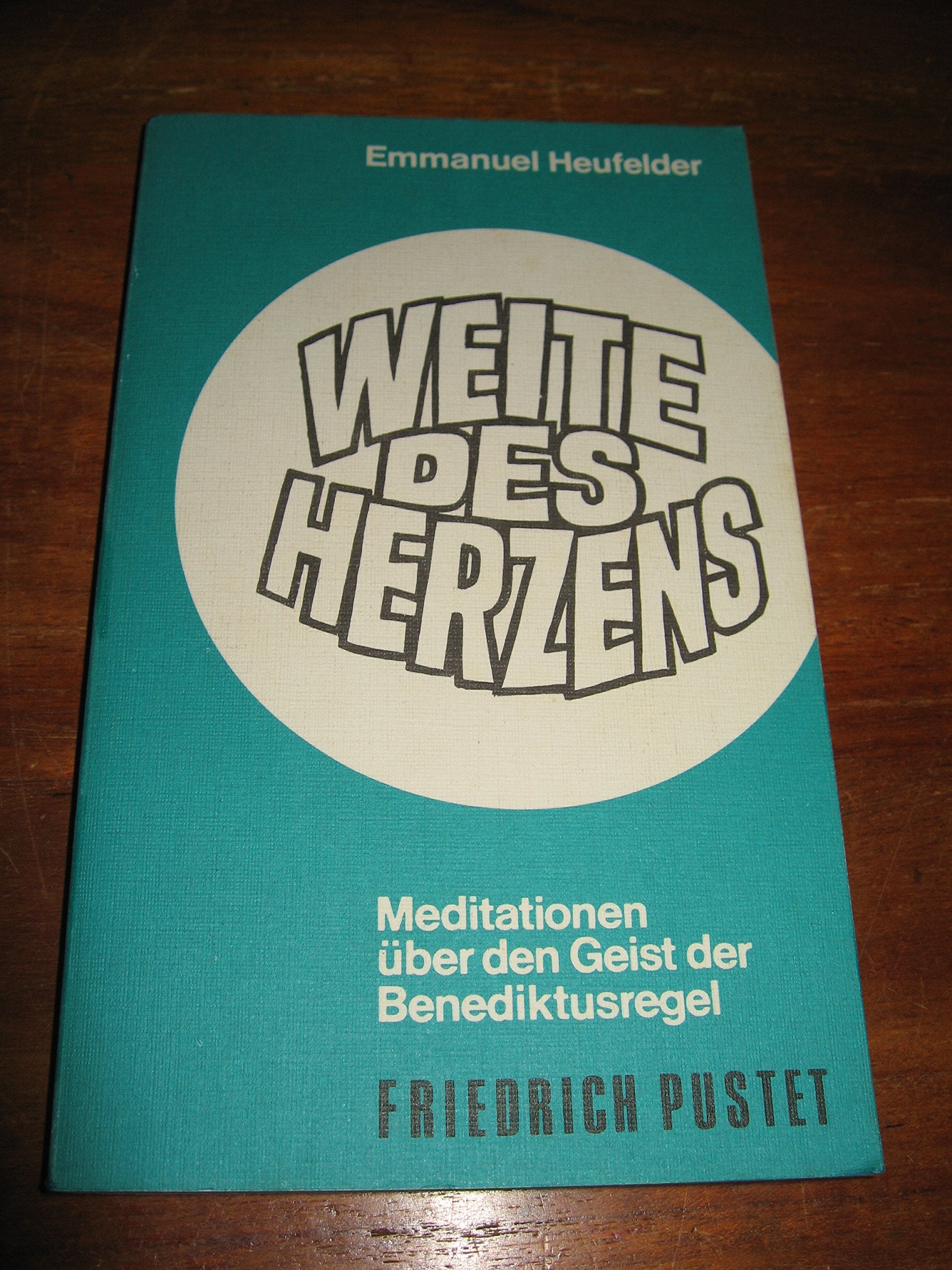 Weite des Herzens Meditationen über den Geist der Benediktusregel Religion & Esotericism