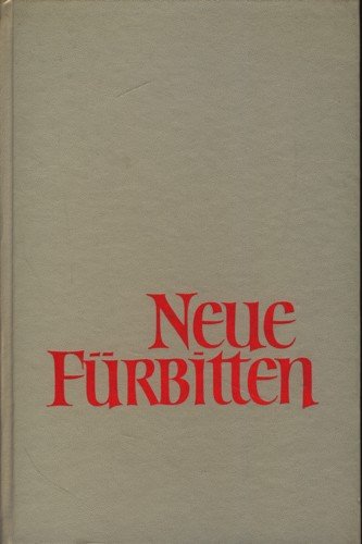 Neue Fürbitten. Modelle für die Sonn- und Feiertage des liturgischen Jahres Books
