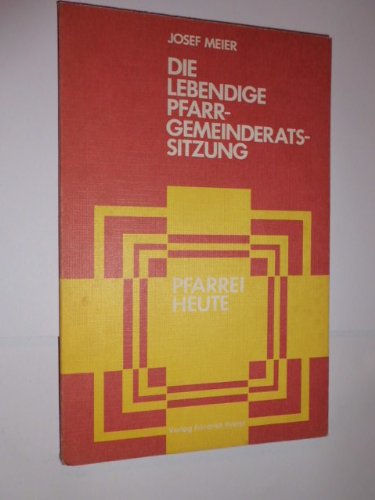 Die lebendige Pfarrgemeinderatssitzung. Vorbereitung, Ablauf, Gespräch. ( Pfarrei heute.) Books