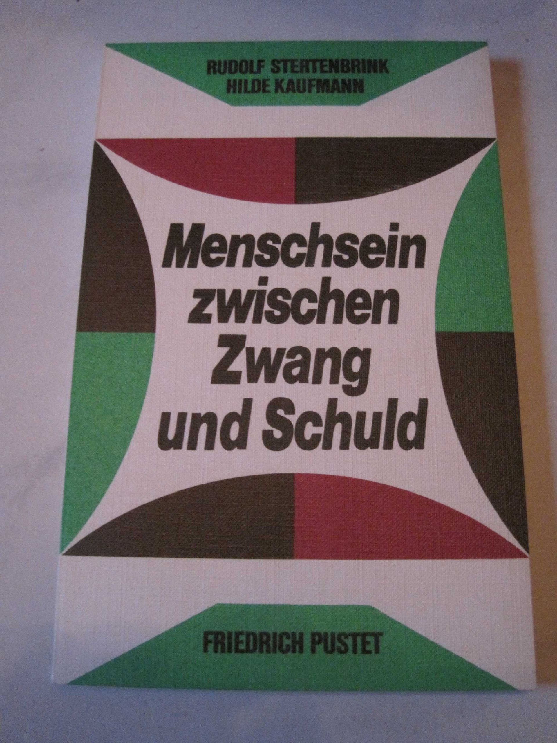 Menschsein zwischen Zwang und Schuld Rudolf Stertenbrink; Hilde Kaufmann Books