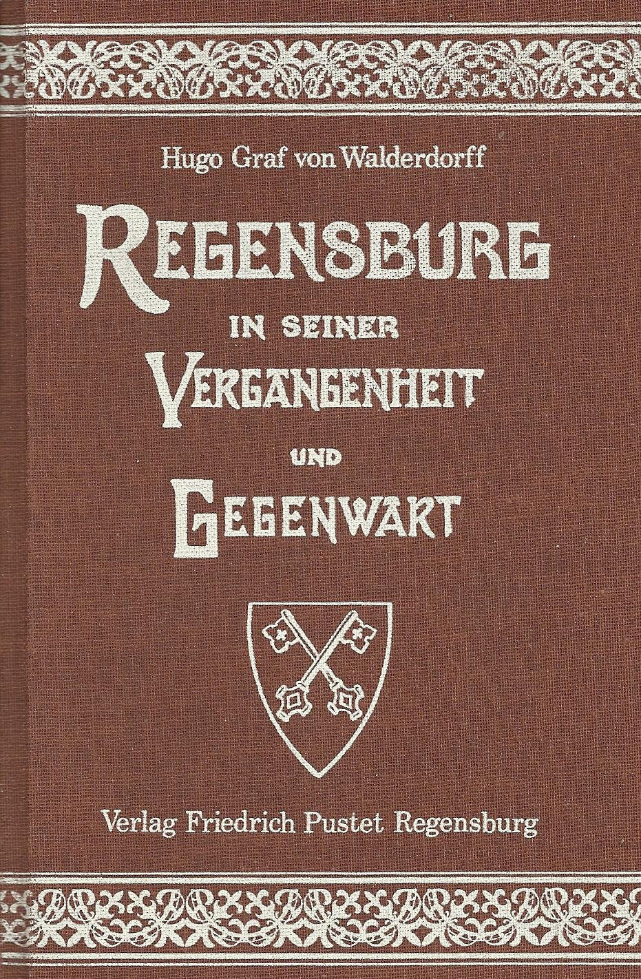 Regensburg in seiner Vergangenheit und Gegenwart Politics & History