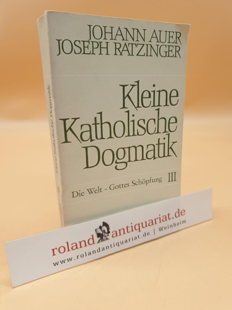 Kleine katholische Dogmatik. Die Welt - Gottes Schöpfung. Bd. 3. Religion & Esotericism