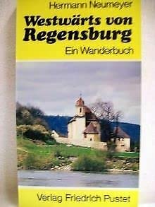 Westwärts von Regensburg: Ein Wanderbuch Books