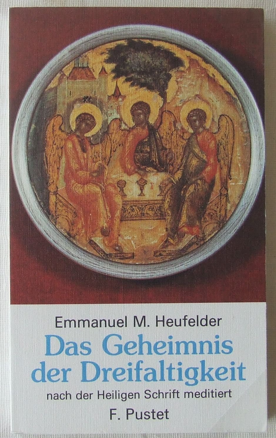 das Geheimnis der Dreifaltigkeit. nach der Heiligen Schrift meditiert Books