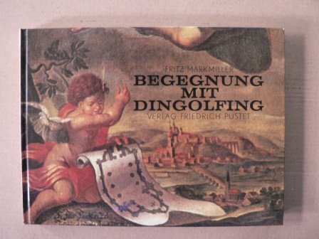 Begegnung mit Dingolfing.: Ansichten und Texte aus fünf Jahrhunderten. Books