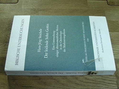 Biblische Untersuchungen / Der leidende Sohn Gottes: Eine Untersuchung einiger alttestamentlicher Motive in der Christologie des Markus-Evangeliums - ... zwischen Altem und Neuem Testament Books