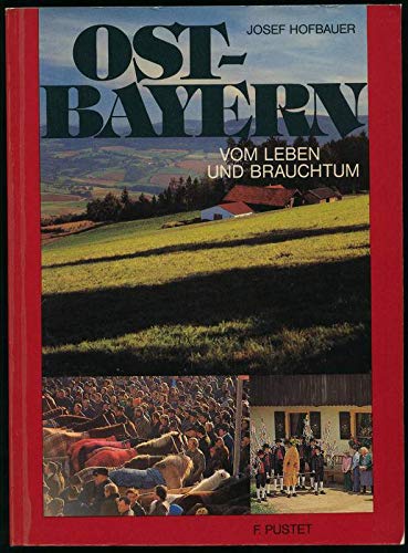 Ostbayern. Vom Leben und Brauchtum General education