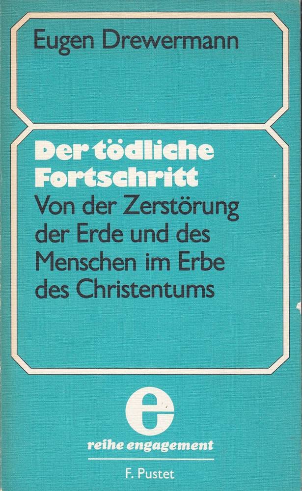 Der tödliche Fortschritt : von der Zerstörung der Erde und des Menschen im Erbe des Christentums. Business & Technology