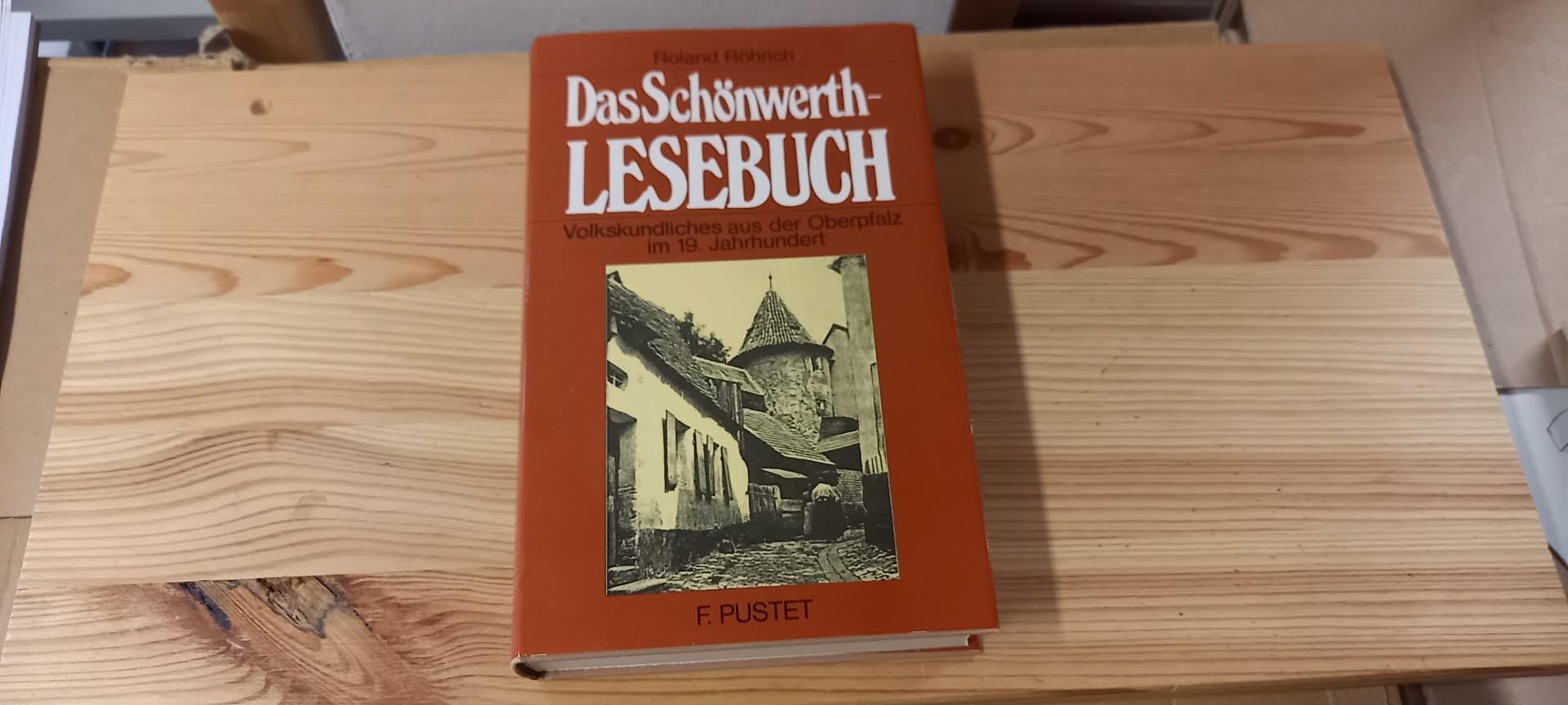 Das Schönwerth-Lesebuch. Volkskundliches aus der Oberpfalz im 19. Jahrhundert Books