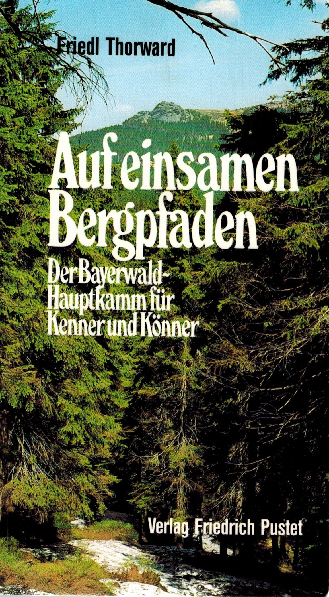 Auf einsamen Bergpfaden: Der Bayerwald-Hauptkamm für Kenner und Könner (Bayerische Geschichte) Leisure, Home & Garden