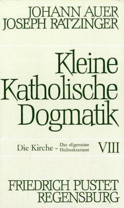 Kleine Katholische Dogmatik, 9 Bde. in 10 Tl.-Bdn., Bd.8, Die Kirche, das allgemeine Heilssakrament Religion & Esotericism