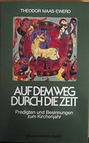 Auf dem Weg durch die Zeit: Predigten und Besinnungen zum Kirchenjahr Religion & Esotericism