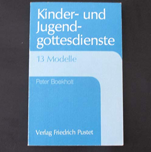 Kinder- und Jugendgottesdienste: 13 Modelle mit einem Anhang zu rechtlich pastoralen Aspekten (Konkrete Liturgie) Books