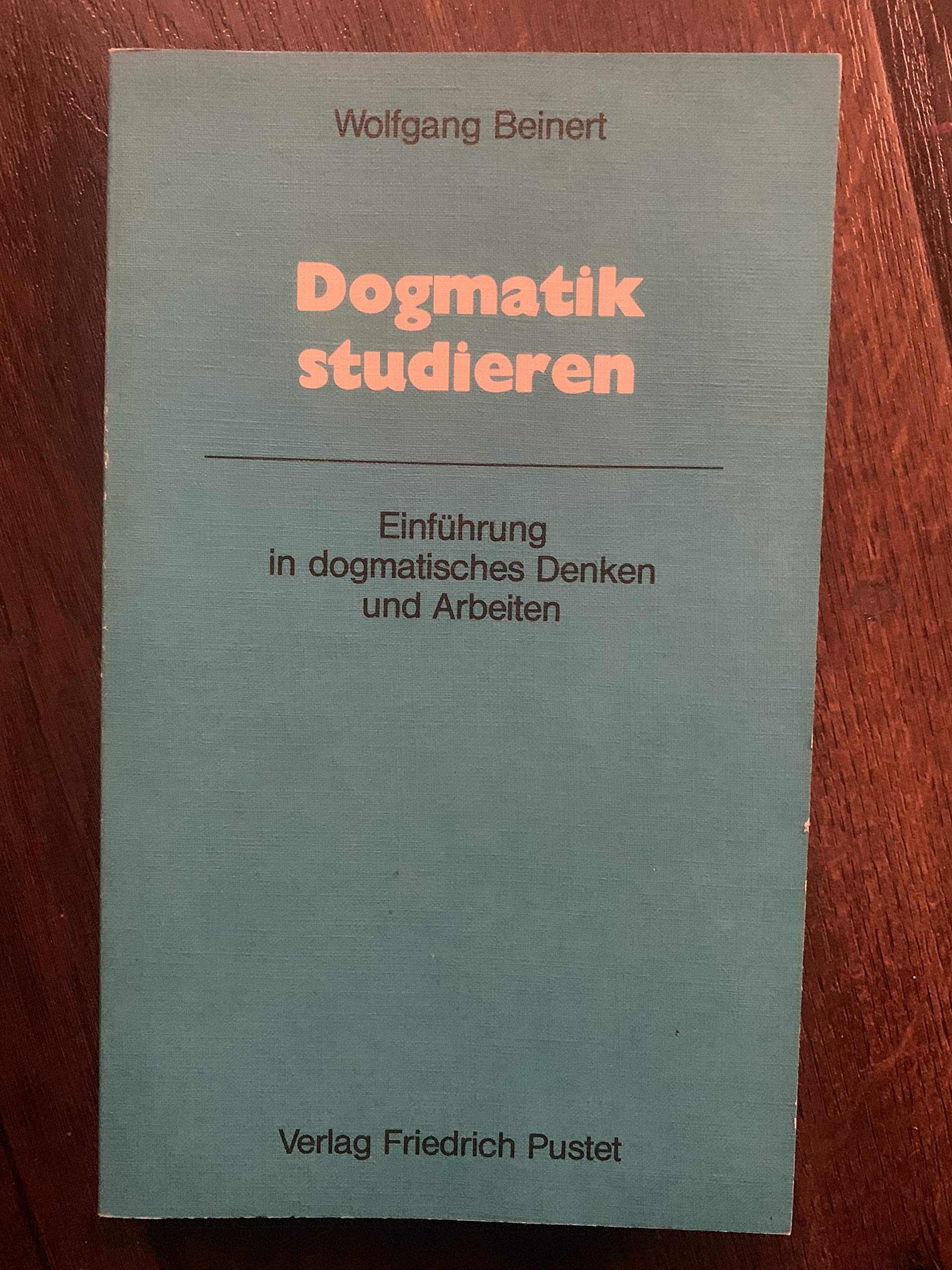 Dogmatik studieren: Einführung in dogmatisches Denken und Arbeiten (Studienliteratur) Religion & Esotericism