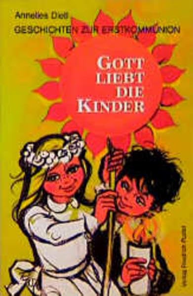 Gott liebt die Kinder: Geschichten für Kommunionkinder Religion & Esotericism