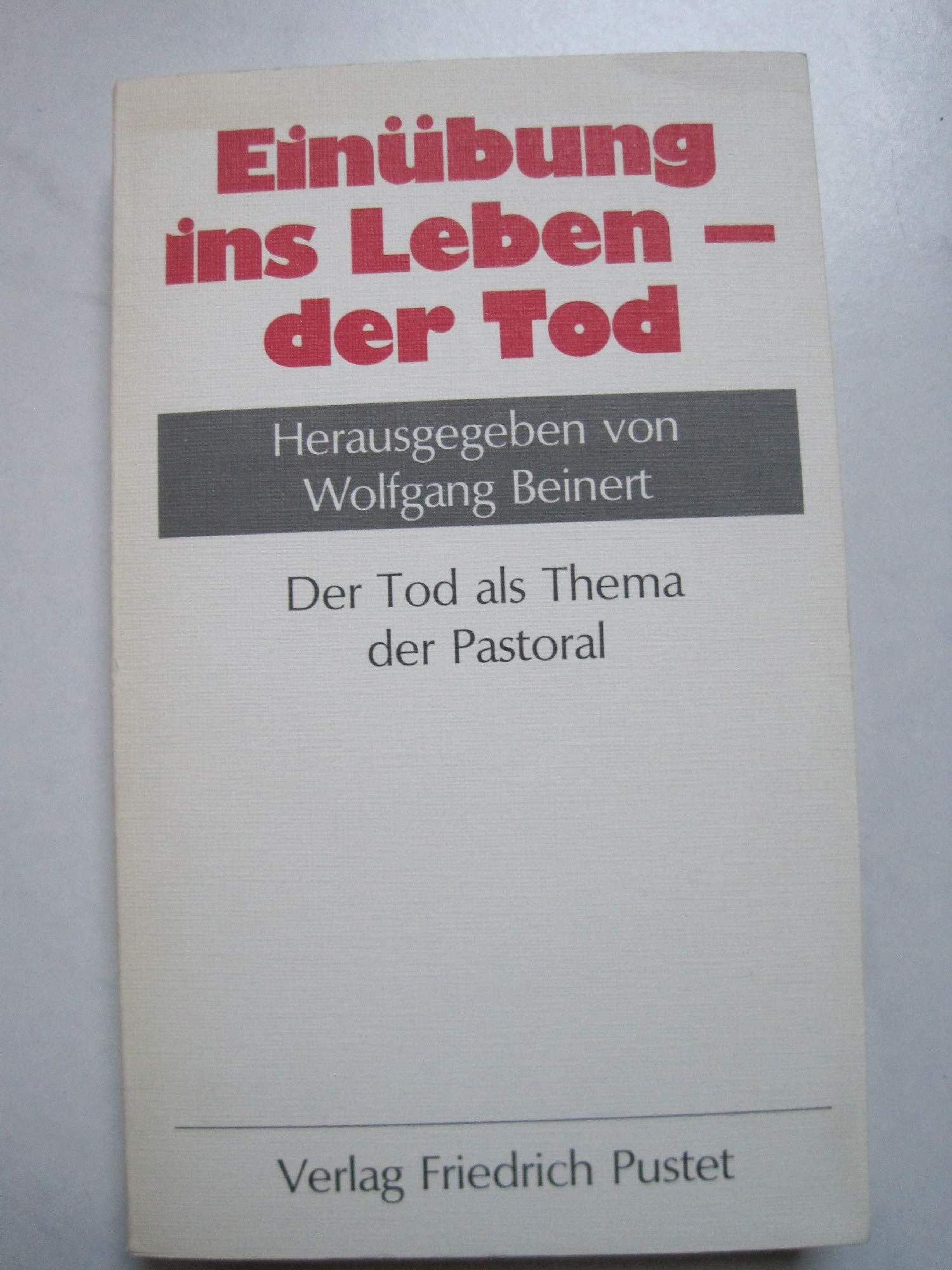 Einübung ins Leben - der Tod: Der Tod als Thema der Pastoral Medicine
