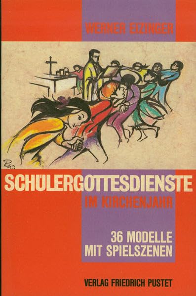 Schülergottesdienste im Kirchenjahr: 36 Modelle mit Spielszenen Religion & Esotericism