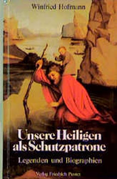 Unsere Heiligen als Schutzpatrone: Legenden und Biographien Memories