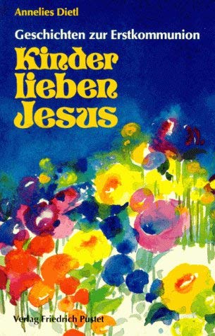Kinder lieben Jesus: Geschichten zur Erstkommunion Non-fiction